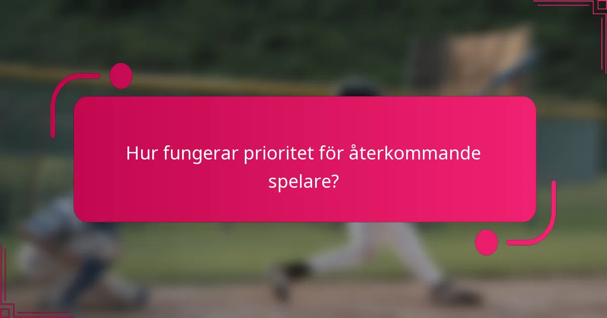 Hur fungerar prioritet för återkommande spelare?