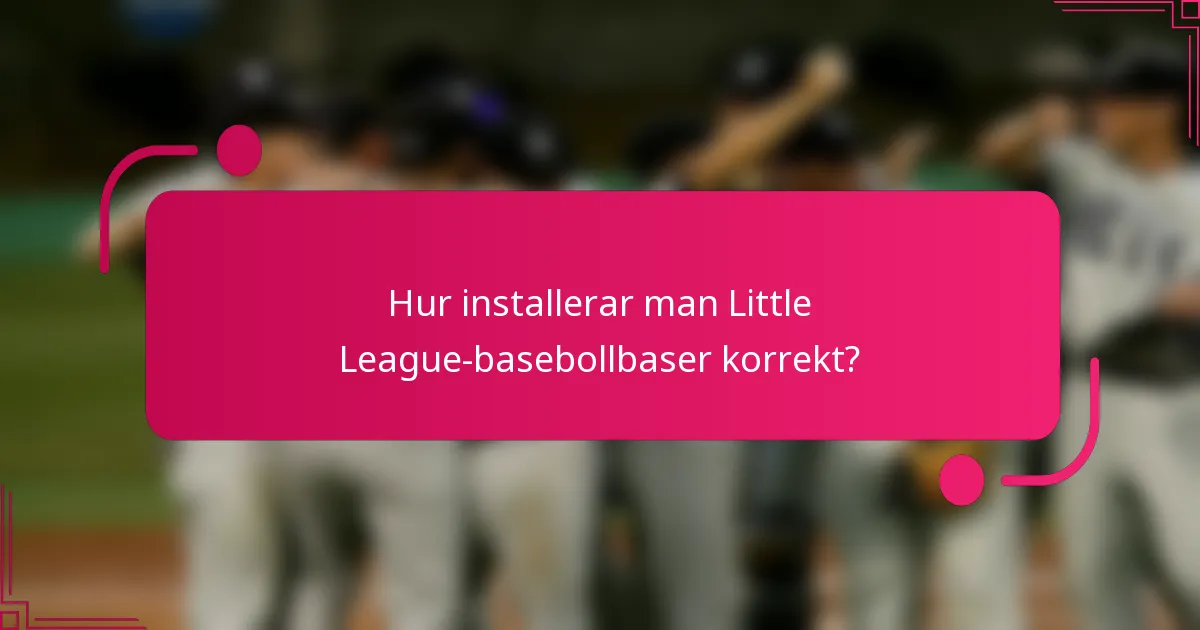 Hur installerar man Little League-basebollbaser korrekt?