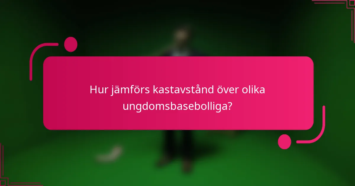 Hur jämförs kastavstånd över olika ungdomsbasebolliga?