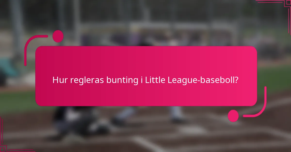 Hur regleras bunting i Little League-baseboll?