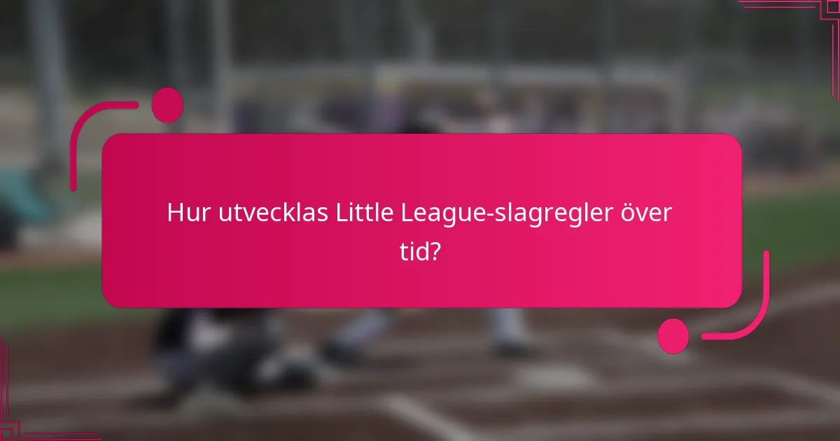 Hur utvecklas Little League-slagregler över tid?