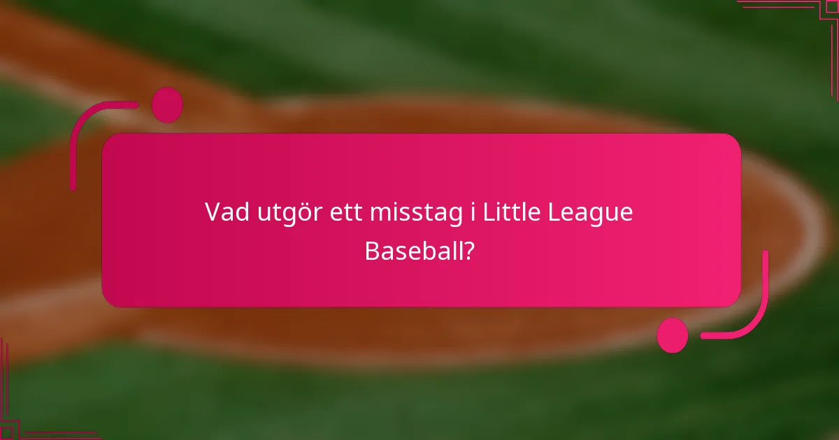 Vad utgör ett misstag i Little League Baseball?