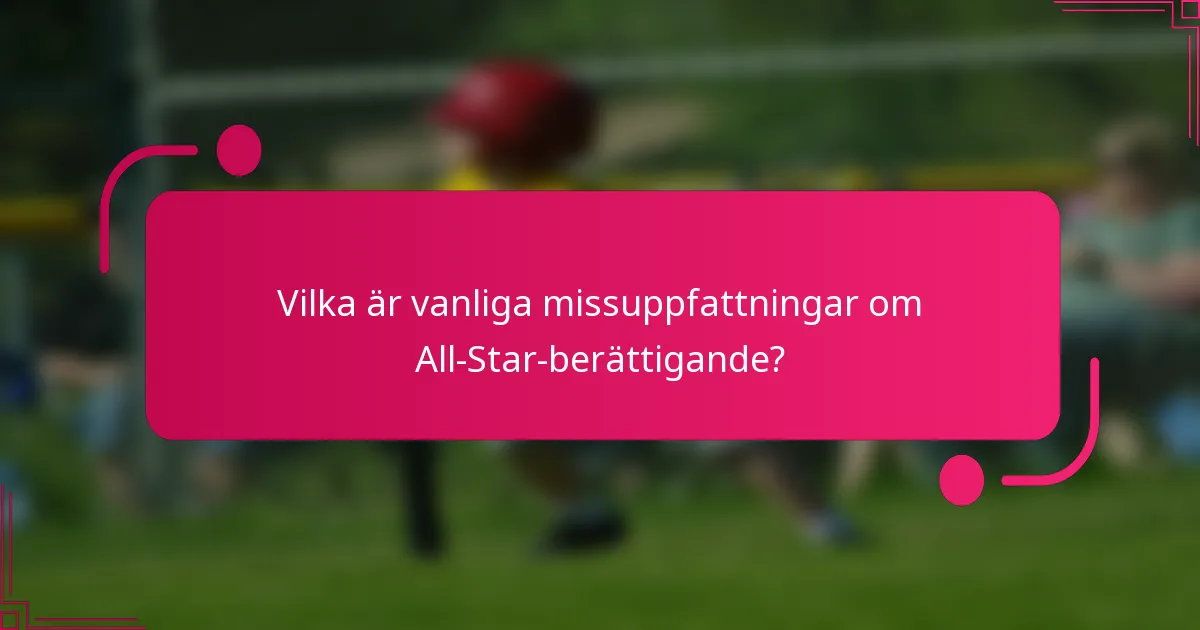 Vilka är vanliga missuppfattningar om All-Star-berättigande?