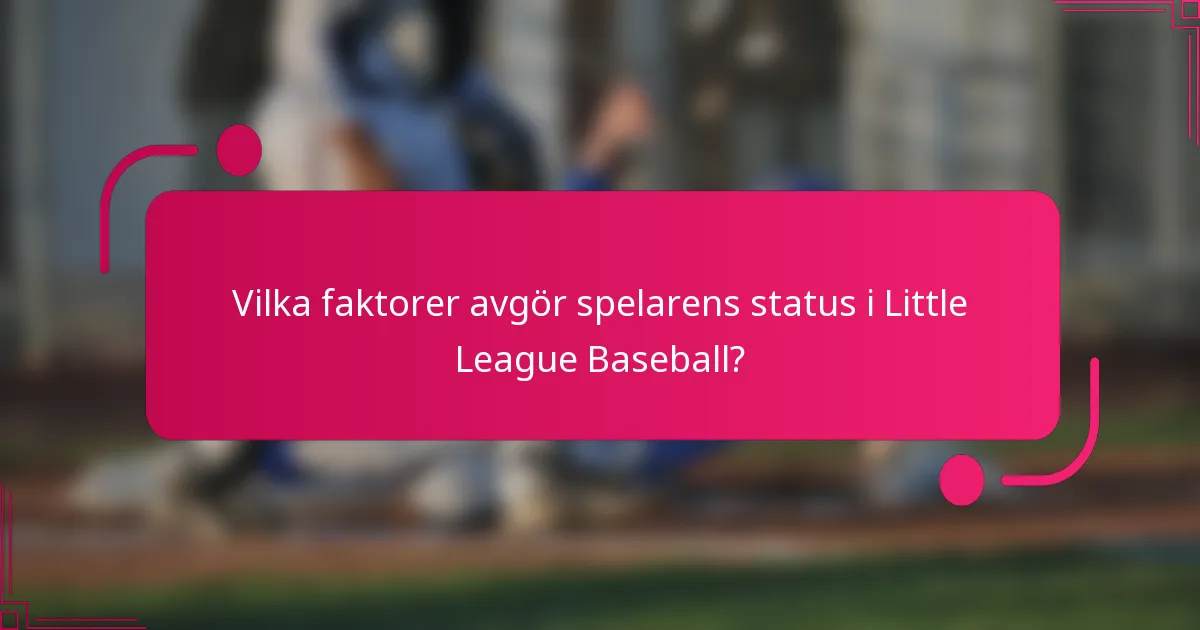 Vilka faktorer avgör spelarens status i Little League Baseball?