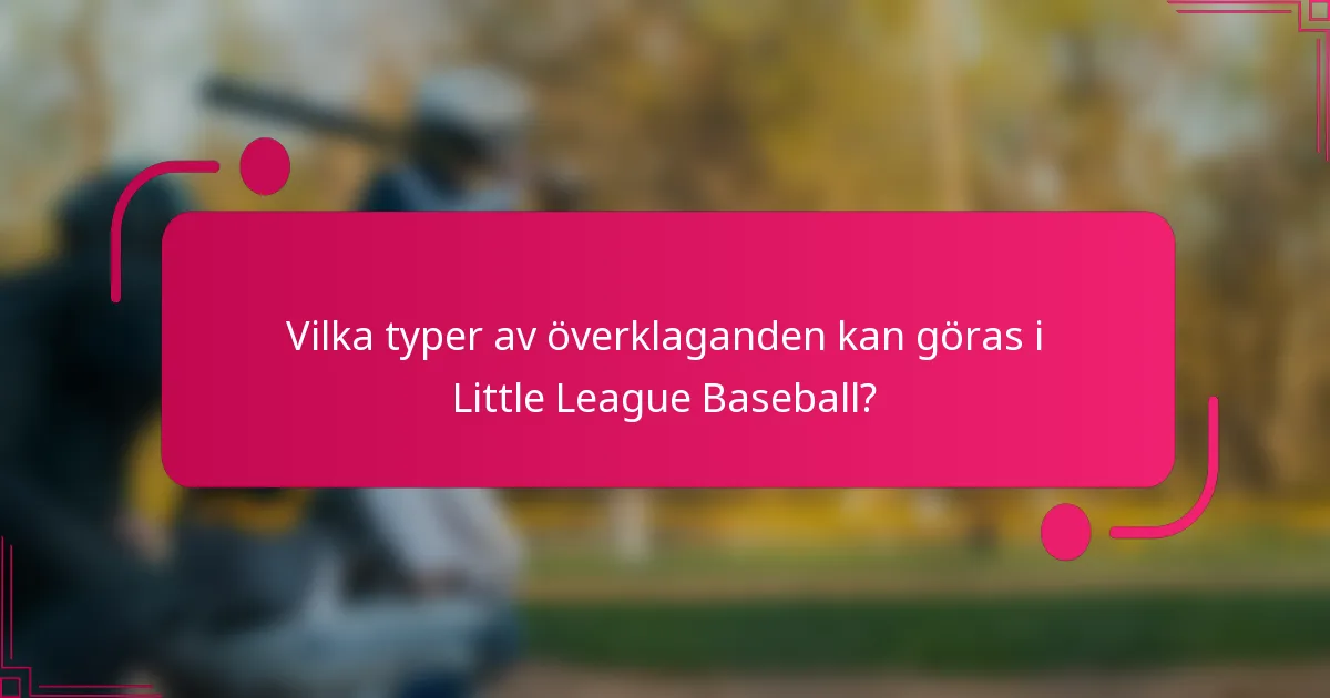Vilka typer av överklaganden kan göras i Little League Baseball?